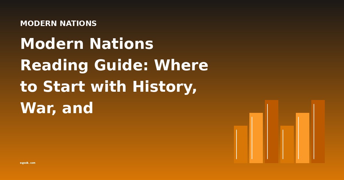 Modern Nations Reading Guide: Where to Start with History, War, and Reconstruction