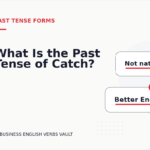 What Is the Past Tense of Catch?