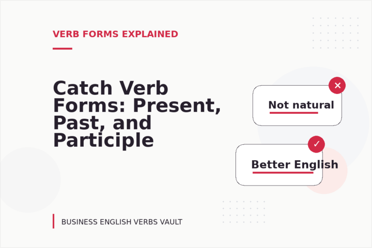 Catch Verb Forms: Present, Past, and Participle Catch Verb Forms: Present, Past, and Participle