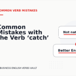 Common Mistakes with the Verb ‘catch’